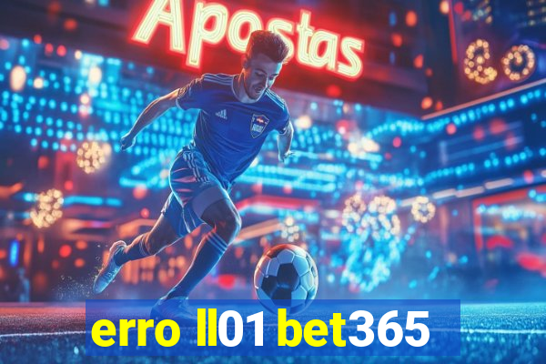 erro ll01 bet365